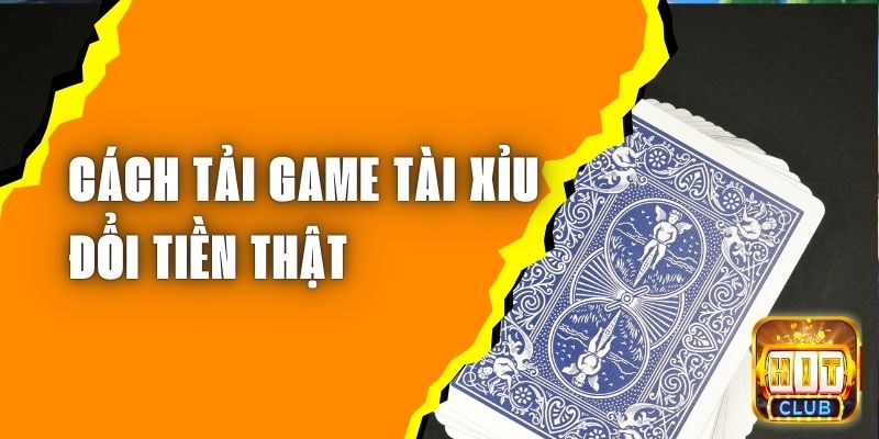 Cách tải game tài xỉu đổi tiền thật